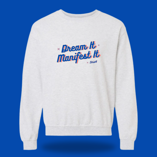DREAM IT, MANIFEST IT Crewneck | Ash